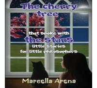 Marcella Arena The cherry tree that spoke with the stars little stories for Marcella Arena Multicolor