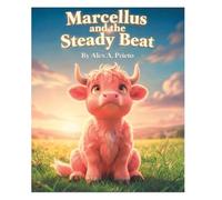 Marcellus and the Steady Beat: A gentle story about finding courage, strength, and the quiet rhythm that lives inside us all
