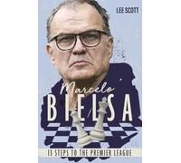 Marcelo Bielsa: Thirteen Steps to the Premier League