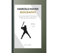 MARCELO MAYER BIOGRAPHY: The True Story Behind The Breakout Baseball Star Who’s Inspiring The Next Generation Of Athletes