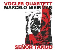 Marcelo Nisinman & Vogler Quartet - Senor Tango (Live)