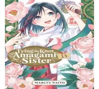 Marcey Naito Tying the Knot With an Amagami Sister 13 Paperback Book Marcey Naito Multicolor