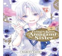 Marcey Naito Tying the Knot With an Amagami Sister 9 Paperback Book Marcey Naito Multicolor