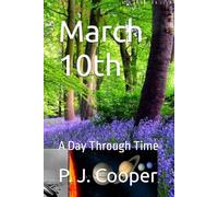 March 10th: A Day Through Time (Travelling Through Time)