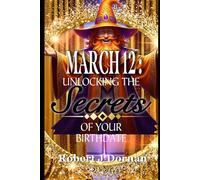 March 12: Unlocking the Secrets of Your Birthdate (Birthday Books)