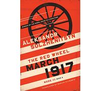 March 1917: The Red Wheel, Node III, Book 2 (The Center for Ethics and Culture Solzhenitsyn Series)