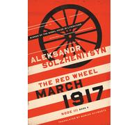 March 1917 : The Red Wheel, Node III, Book 4