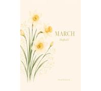 March Birth Flower Floral Notebook: Daffodil Lined Journal for Notes, Thoughts, Goals and Everyday Writing - A Lovely March Birthday Gift