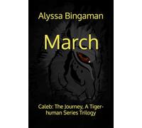 March: Caleb: The Journey, A Tiger-human Series Trilogy: 1