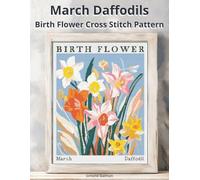 March Daffodils Birth Flower Cross Stitch Pattern: Large-Print Modern Daffodils in Flower Market Style with Easy-to-Follow Charts (Birth Flowers in Cross Stitch)