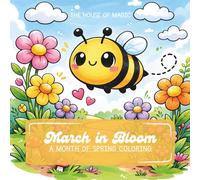 March in Bloom: A Spring Coloring Book for Kids Ages 4-8 | 31 Cute Animal and Nature Pages for Preschool, Kindergarten, and Early Elementary | One ... of March (The Monthly Coloring Club Series)