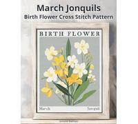 March Jonquils Birth Flower Cross Stitch Pattern: Large-Print Modern Jonquils in Flower Market Style with Easy-to-Follow Charts (Birth Flowers in Cross Stitch)