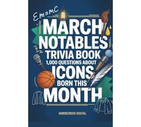 March Notables: 1,000 Trivia Questions About Famous March Birthdays: 3 (Monthly notable births)