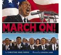 March On!: The Day My Brother Martin Changed the World