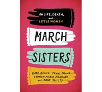 March Sisters: On Life, Death, and Little Women: A Library of America Special Publication