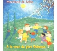 Marchand De Sable - A La Noce Du Père Bobosse