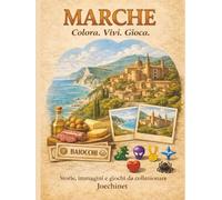 Marche: Colora, Vivi, Gioca: Libro da colorare e da vivere: racconti, illustrazioni e gioco da tavolo fai-da-te ispirato alle Marche. (Colora, Vivi, Gioca - L’Italia da scoprire regione per regione)