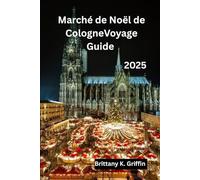 Marché de Noël de CologneVoyage Guide 2025: Des places de la cathédrale aux étals au bord de la rivière