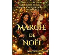 Marché de Noël: Quand la magie se vend, que l’amour se donne… et qu’une sorcière rencontre le Père Noël (Romance Magique)