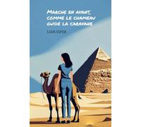 Marche en avant, comme le chameau guide la caravane