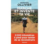 Marche et invente ta vie: Adolescents en difficulté, ils se reconstruisent par une marche au long cours