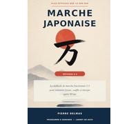 Marche Japonaise: La méthode de marche fractionnée 3-3 pour retrouver forme, souffle et énergie après 50 ans - Guide illustré, programme de 8 semaines et carnet de suivi 12 semaines