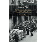 Marché Noir: The Economy of Survival in Second World War France