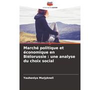 Marché politique et économique en Biélorussie: une analyse du choix social