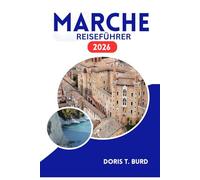 MARCHE REISEFÜHRER 2026: Entdecken Sie antike Städte, die Schönheit der Küste und kulinarische Köstlichkeiten