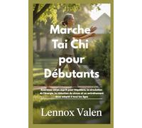 Marche Tai Chi pour débutants: Exercices corps-esprit pour l'équilibre, la circulation de l'énergie, la réduction du stress et un entraînement doux adapté à tous les âges