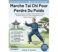 Marche Tai Chi Pour Perdre Du Poids: Brûlez des Graisses et Améliorez Votre Mobilité en Toute Simplicité, Découvrez le Pouvoir Régénérateur D'un Exercice Simple et Ciblé