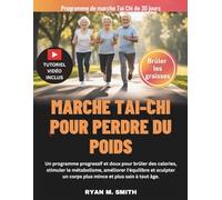 MARCHE TAI-CHI POUR PERDRE DU POIDS: Un programme progressif et doux pour brûler des calories, stimuler le métabolisme, améliorer l'équilibre et sculpter un corps plus mince et plus sain à tout âge.