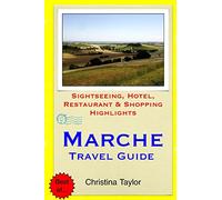 Marche Travel Guide: Sightseeing, Hotel, Restaurant & Shopping Highlights