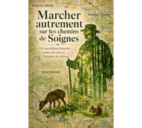 Marcher autrement sur les chemins de Soignes: Un surveillant forestier conte son vécu et l'histoire des drèves