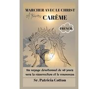 MARCHER AVEC LE CHRIST À travers CARÊME: Un voyage dévotionnel de 40 jours vers la résurrection et le renouveau