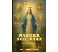 Marcher avec Marie: Un Voyage Sacré à Travers les Quatre Mystères du Saint Rosaire Avec Réflexions, Méditations et Encouragements Maternels pour l’Âme ... Grace Novena Series: The Power of Novenas)
