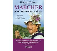 Marcher pour apprendre à aimer: Témoignage de 4000 km à pied sur le chemin des étoiles...