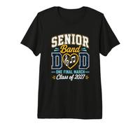 Marching Band Dad Celebrates Class of 2027.. One Final March Premium T-Shirt