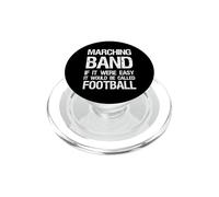 Marching Band If It Were Easy It Would Be Called Football PopSockets PopGrip for MagSafe