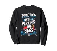 Marching Band Until The Parking Lot Sings Sweatshirt