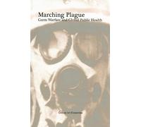Marching Plague : Germ Warfare and Global Public Health