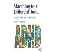 Marching to a Different Tune: Diary About an ADHD Boy