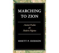 Marching to Zion: Ancient Psalms for Modern Pilgrims