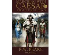 Marching With Caesar: Fraternitas: Volume 11