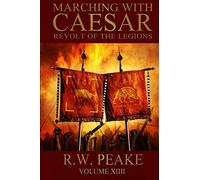 Marching With Caesar: Revolt of the Legions: Volume 14