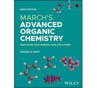 March's Advanced Organic Chemistry: Reactions, Mechanisms, and Structure by Mich