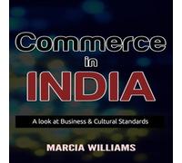Marcia Williams Commerce in India: A Look at Business Cultural Standards Paperback Marcia Williams Multicolor