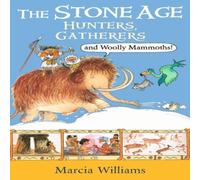 Marcia Williams The Stone Age: Hunters, Gatherers & Woolly Mammoths Book Marcia Williams Multicolor