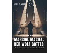 MARCIAL MACIEL: DER WOLF GOTTES: Macht und Verrat: Der verborgene Skandal hinter der Legion Christi