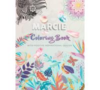 Marcie Coloring Book with Positive Inspirational Quotes: Personalized Initial Name Mandalas and Flowers Coloring Book for Adults, Teens, Girls and ... Foster Calm and Break Negative Belief.